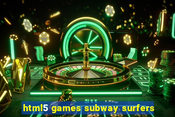 html5 games subway surfers